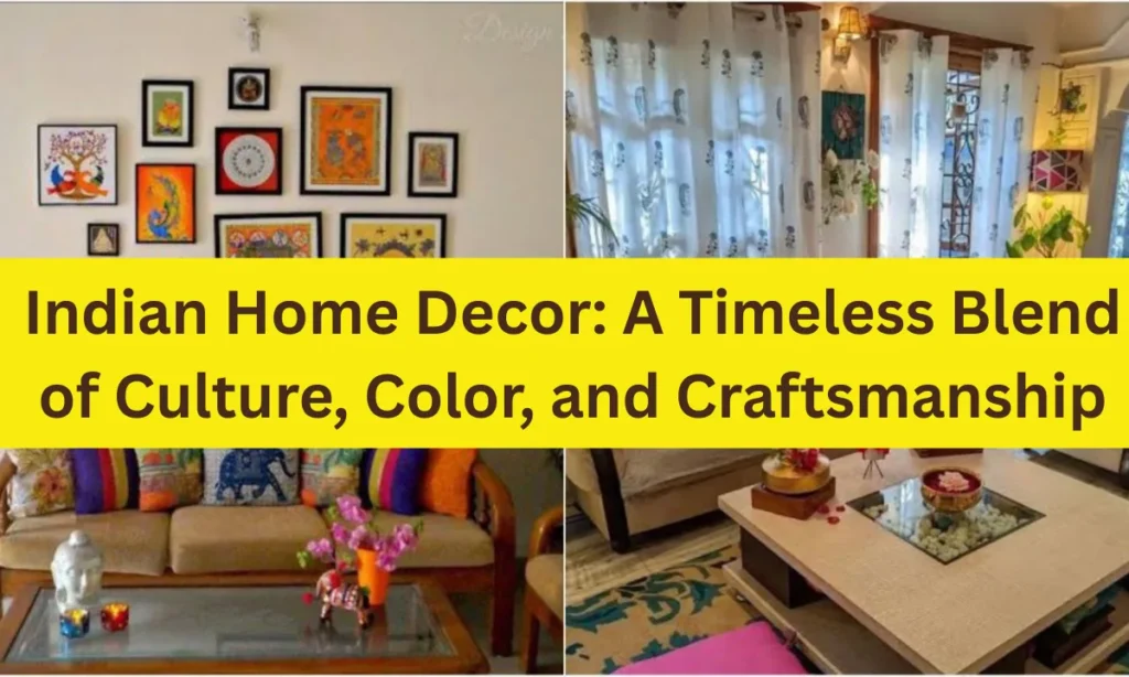 Indian Home Decor: A Timeless Blend of Culture, Color, and Craftsmanship